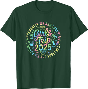 Girls Trip 2025 Apparently Are Trouble When We Are Together T-Shirt - T-Shirt | Forest