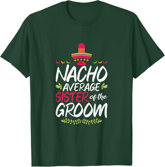 Nacho Average Sister Of The Groom - Cinco De Mayo T-Shirt - T-Shirt | Forest