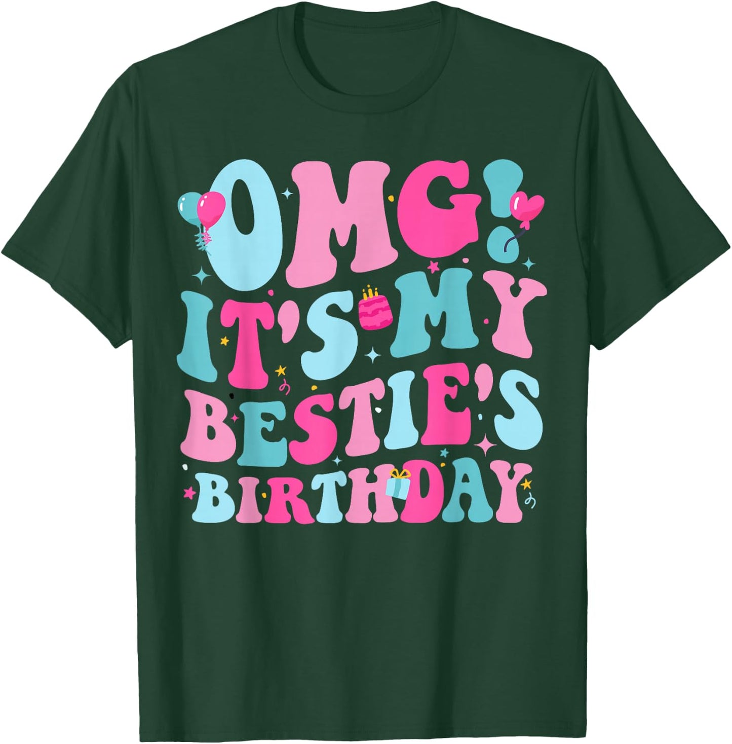 OMG It's My Bestie's Birthday Funny Best Friend Birthday T-Shirt - T-Shirt | Forest