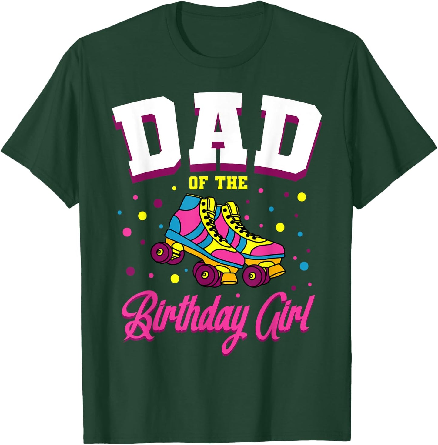 Dad of the Birthday Girl Roller Skates Bday Skating Party T-Shirt - T-Shirt | Forest