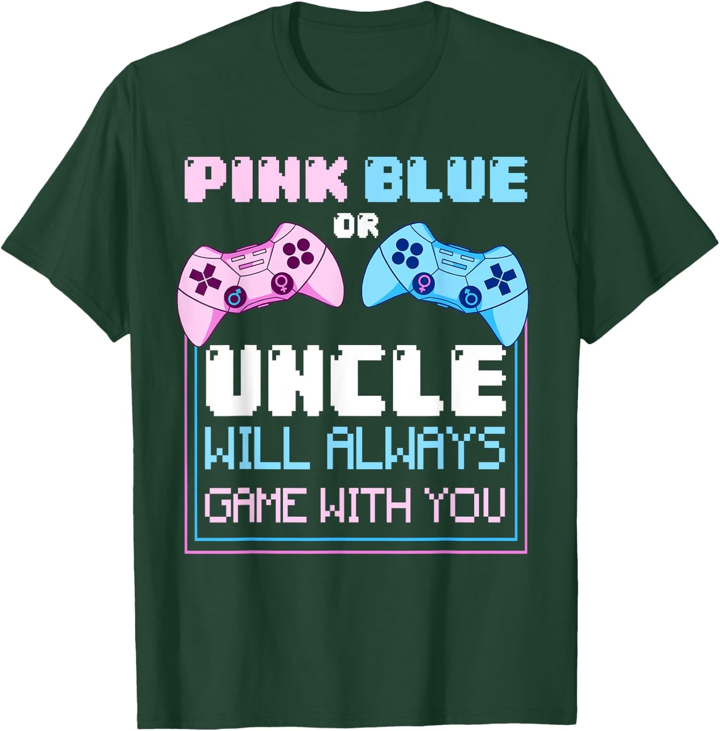 Gender Reveal Gaming Pink Or Blue Uncle Will Game With You T-Shirt - T-Shirt | Forest