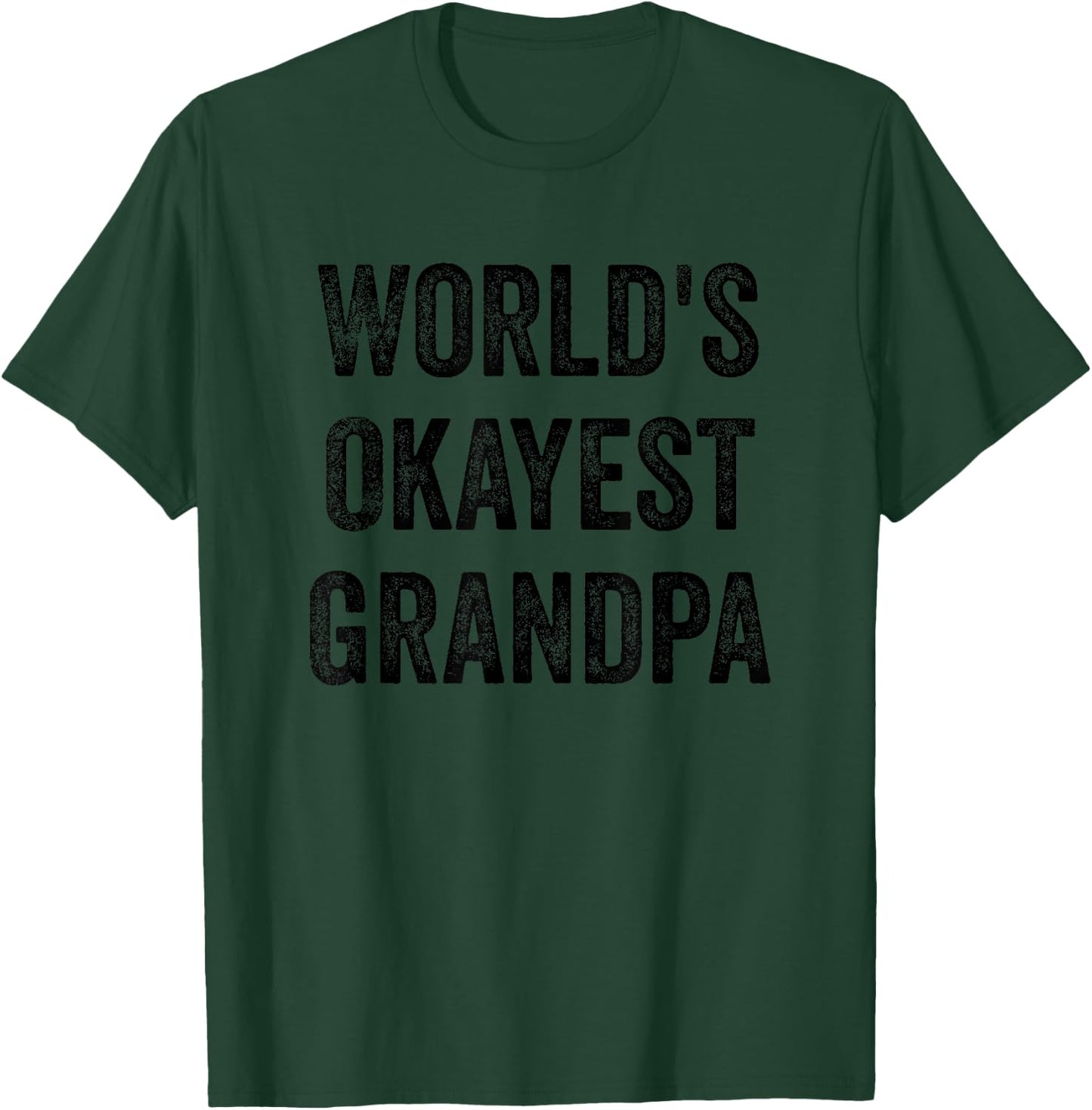 Worlds Okayest Grandpa Funny Sarcastic The Best Grandfather T-Shirt - T-Shirt | Forest