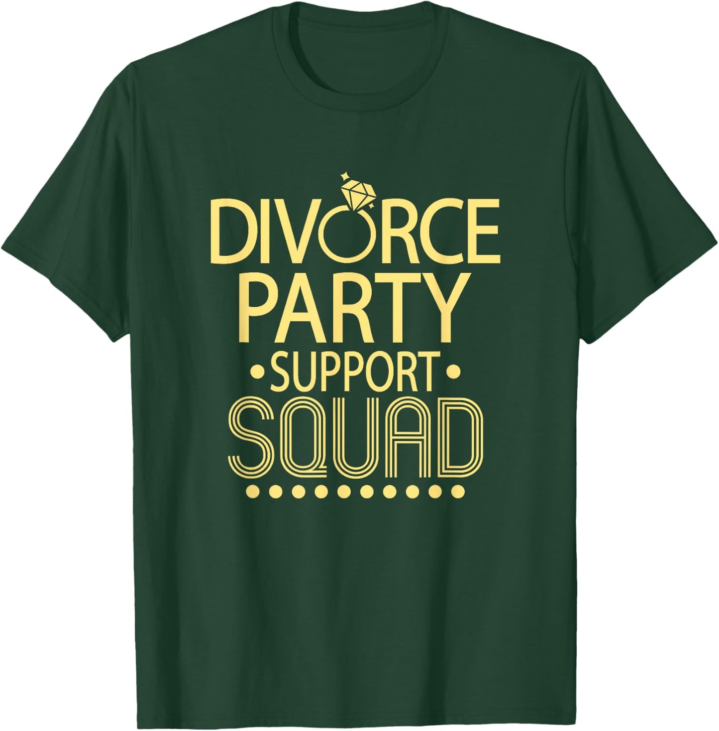 Divorce Party Support Squad | Funny Divorced AF Party T-Shirt - T-Shirt | Forest