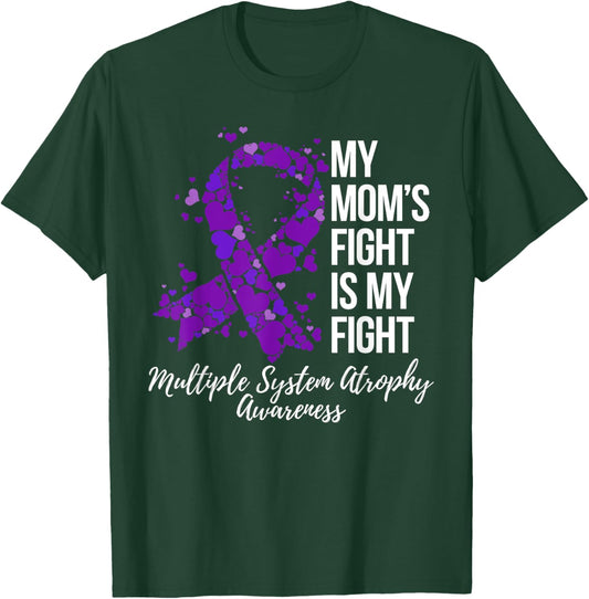My Mom’s Fight Is My Fight Multiple System Atrophy Awareness T-Shirt - T-Shirt | Forest