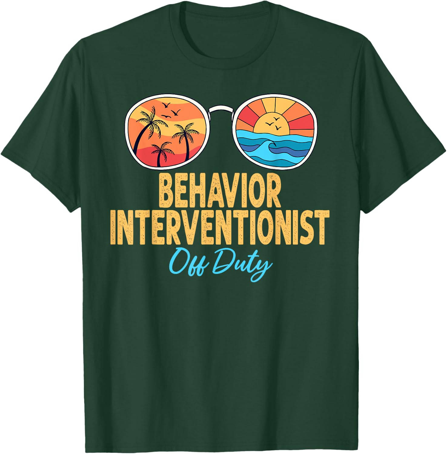 Behavior Interventionist Off Duty Last Day Of School T-Shirt - T-Shirt | Forest