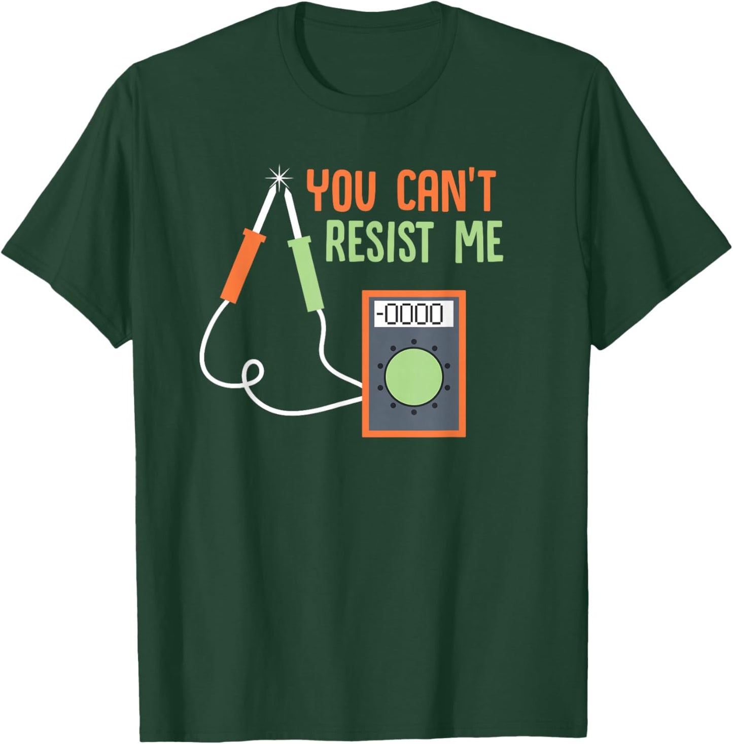 You Can't Resist Me Multimeter T-Shirt - T-Shirt | Forest