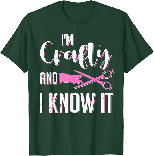 Im Crafty And I Know It Funny Crafters Artist Crafting Crew T-Shirt - T-Shirt | Forest