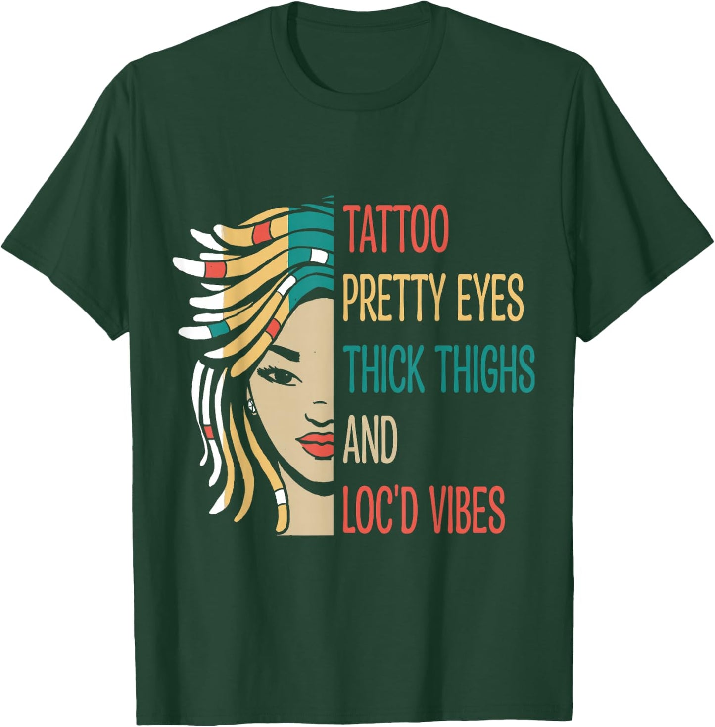 Locd Tattoo Pretty Eyes Thick Thighs Loc'd Vibes Locs Hair T-Shirt - T-Shirt | Forest