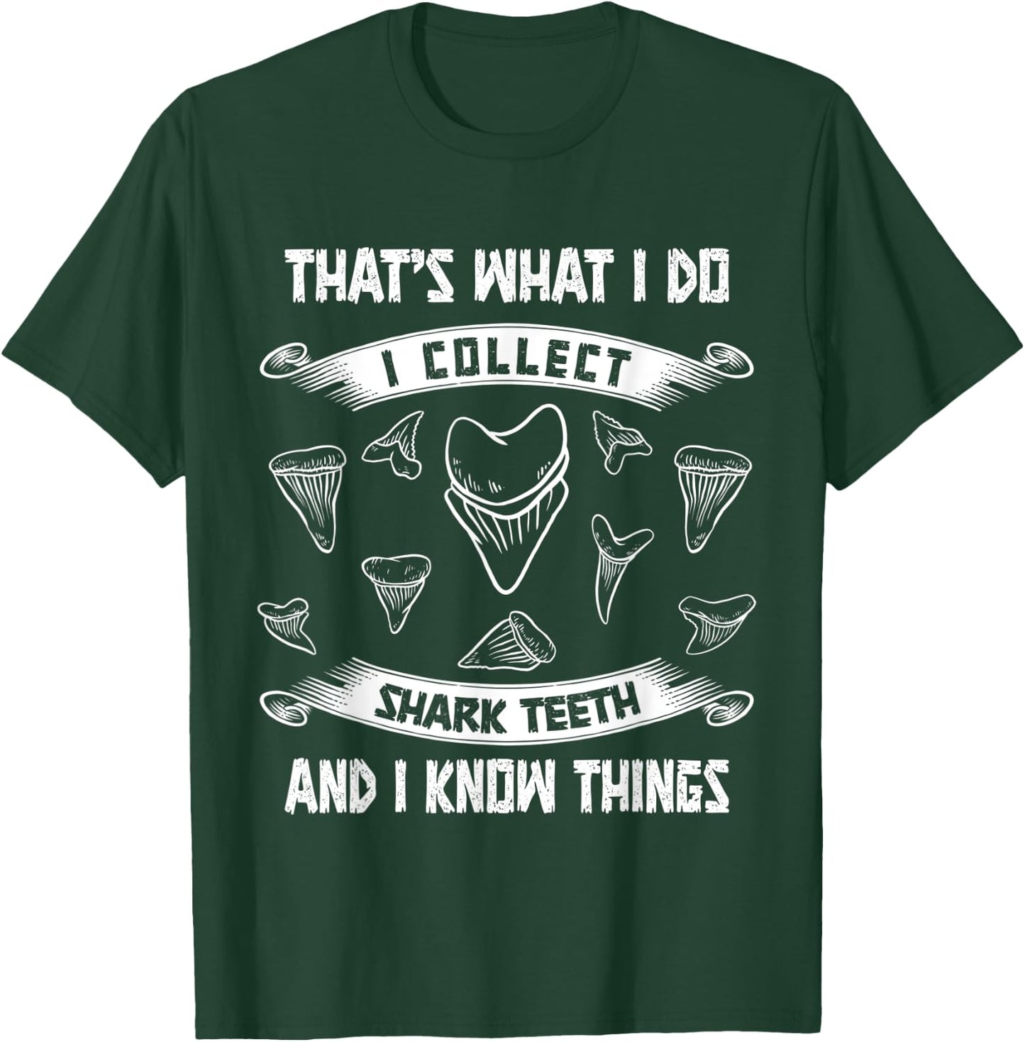 Collect shark teeth and I know things fossil tooth collector T-Shirt - T-Shirt | Forest