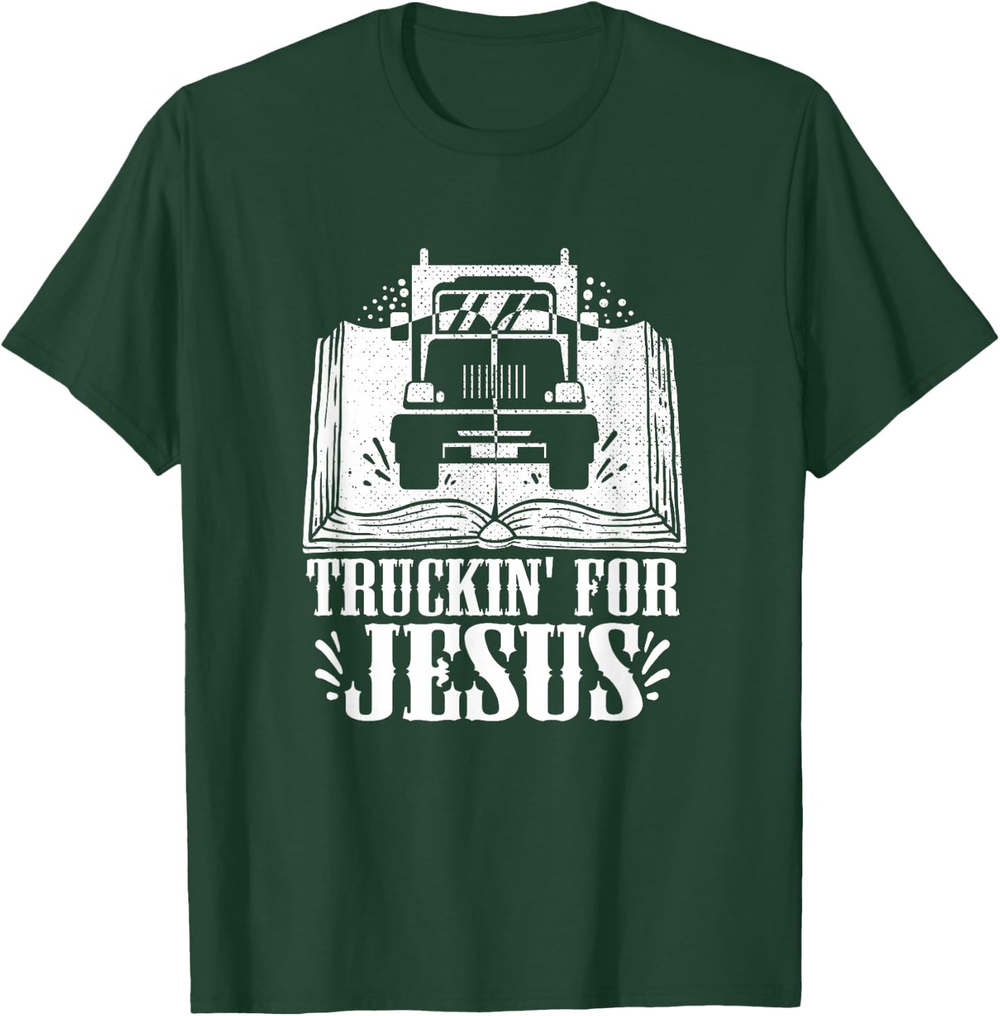 Trucking For Jesus Quote For A Christian Trucker T-Shirt - T-Shirt | Forest