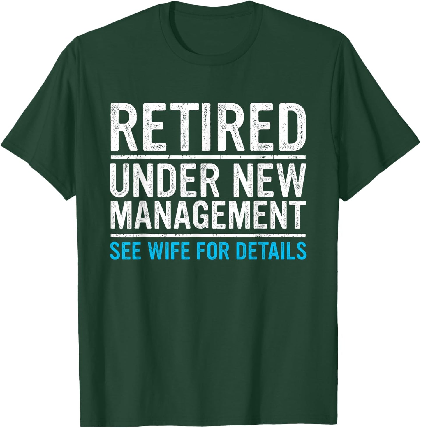 Retired Under New Management Wife Funny Husband Retirement T-Shirt - T-Shirt | Forest