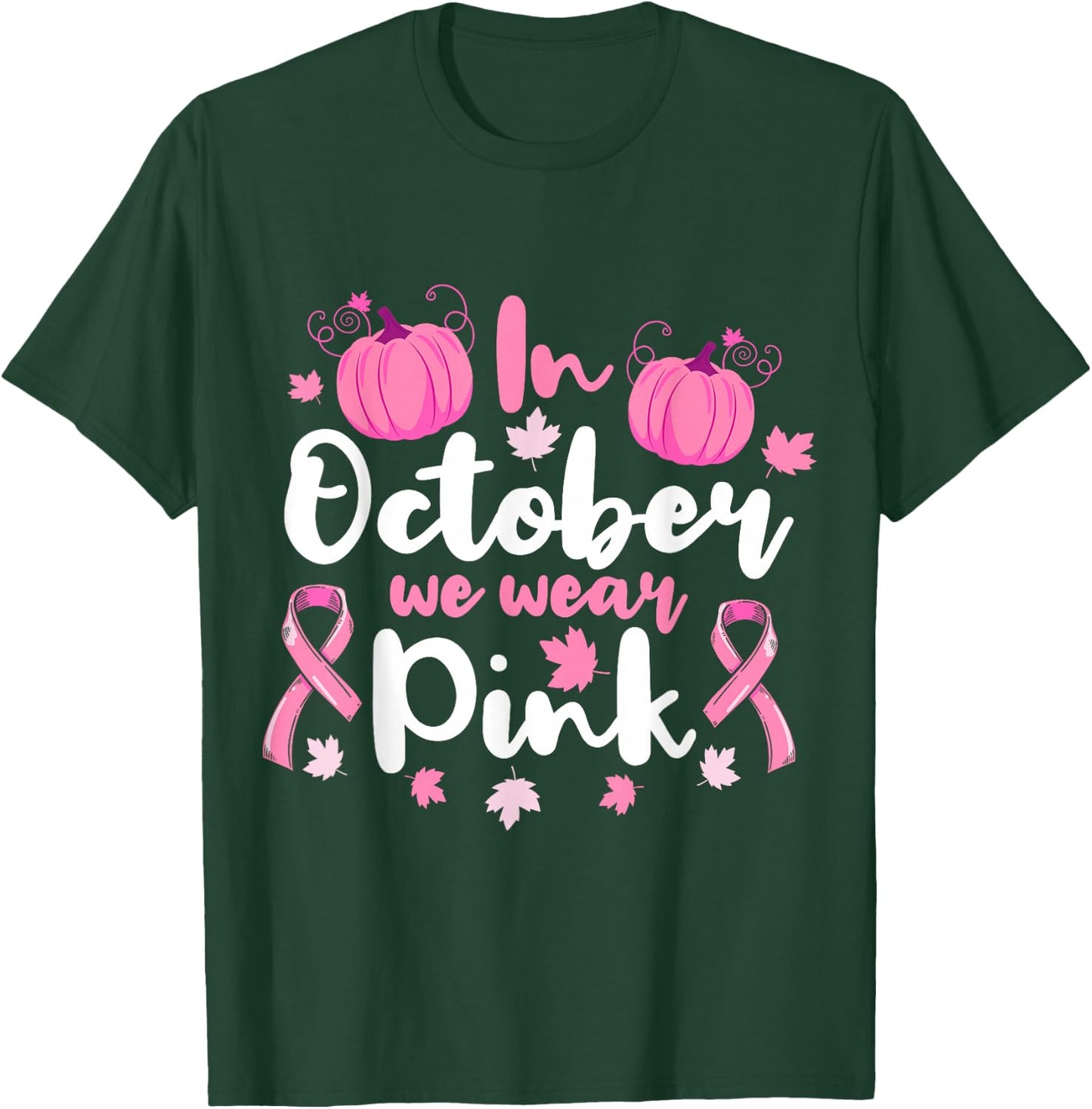 In October We Wear Pink Cancer Awareness Breast Cancer T-Shirt - T-Shirt | Forest