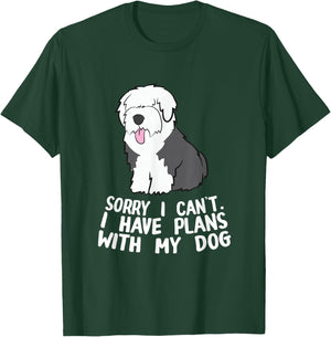 English Sheepdog Sorry I Can't I Have Plans With My Dog T-Shirt - T-Shirt | Forest