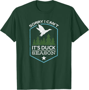 Sorry I Can´t It´s Duck Season | Duck Hunting Funny Hunting T-Shirt - T-Shirt | Forest
