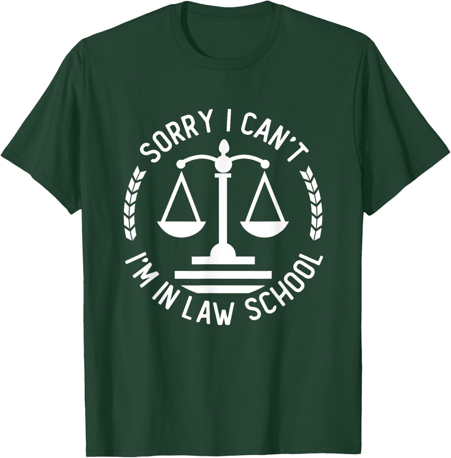 Law School Student Bar Exam Sorry I Can't I'm in Law School T-Shirt - T-Shirt | Forest