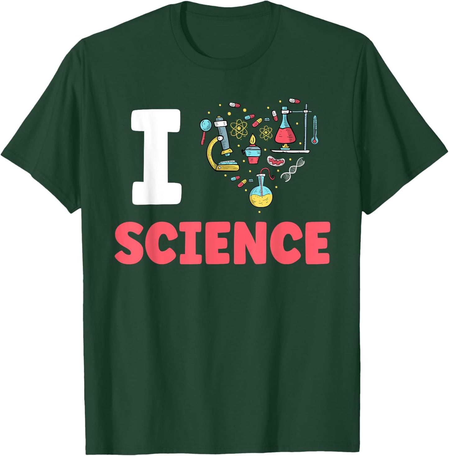 I Love Science Scientific Scientist Team Sayings T-Shirt - T-Shirt | Forest