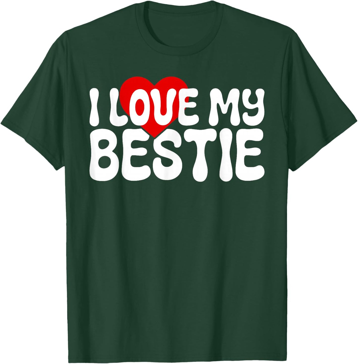 I Love My Bestie Cute Heart Quote for Best Friends BFF T-Shirt - T-Shirt | Forest