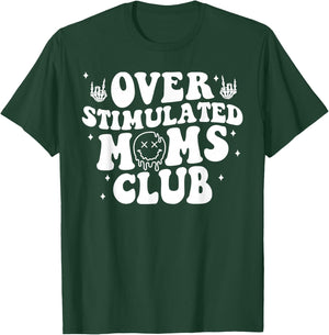 Overstimulated Moms Club Cool Moms Mama Mother'S Sarcastic T-Shirt - T-Shirt | Forest