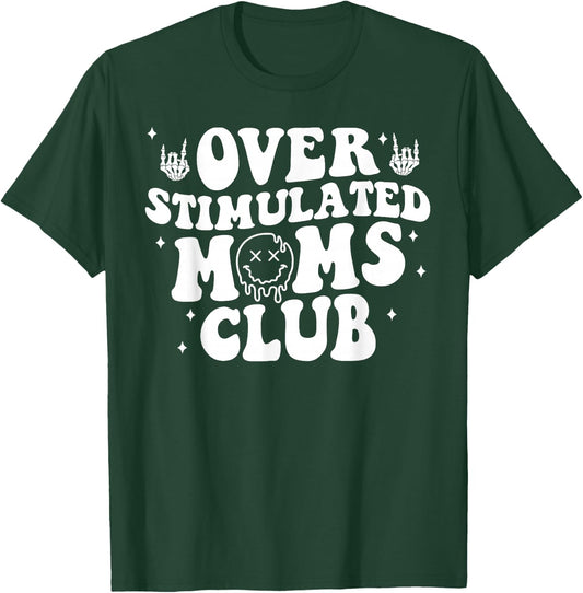 Overstimulated Moms Club Cool Moms Mama Mother'S Sarcastic T-Shirt - T-Shirt | Forest
