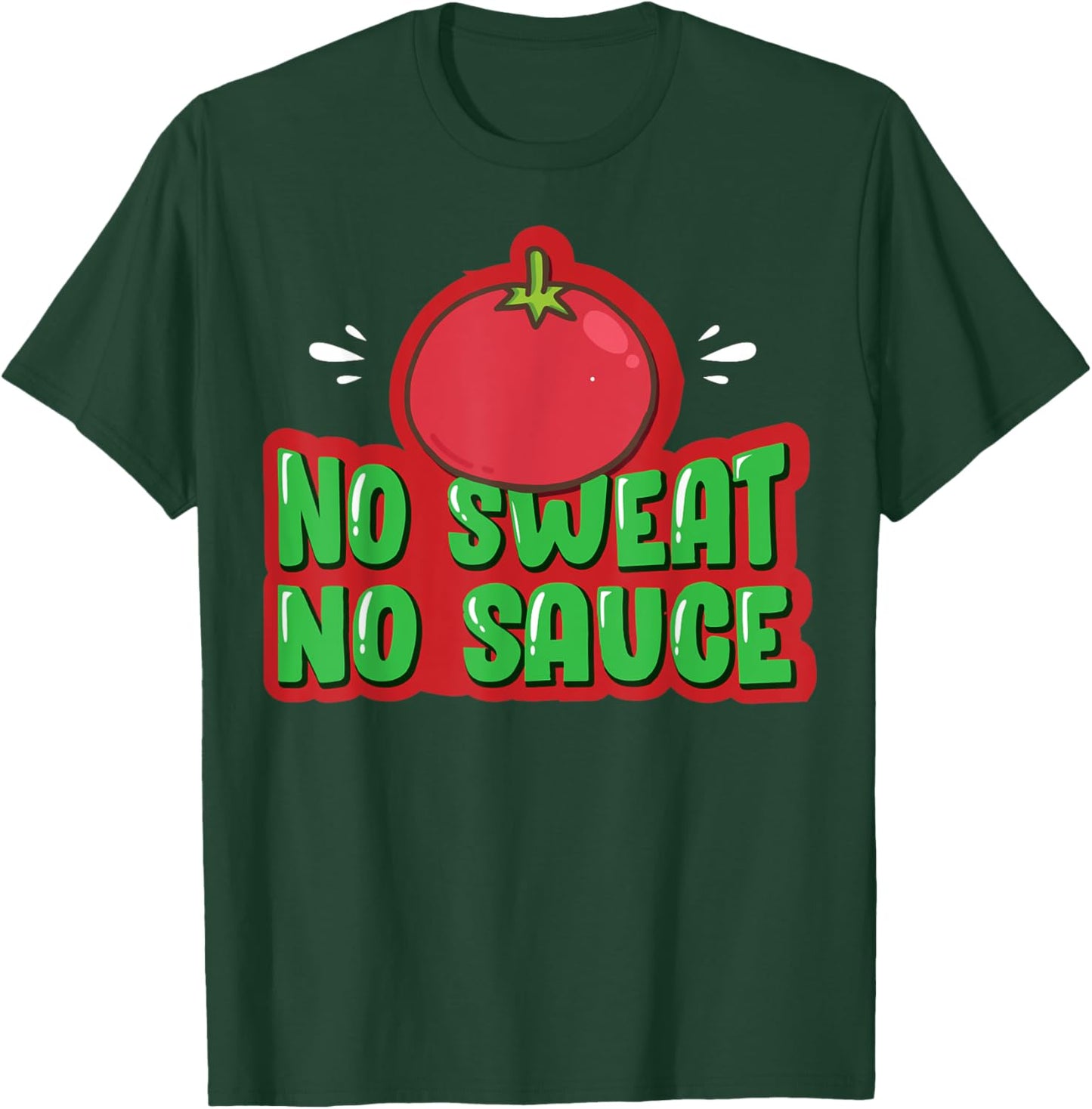 Italian Marinara Italia Gift No Sweat No Sauce T-Shirt - T-Shirt | Forest