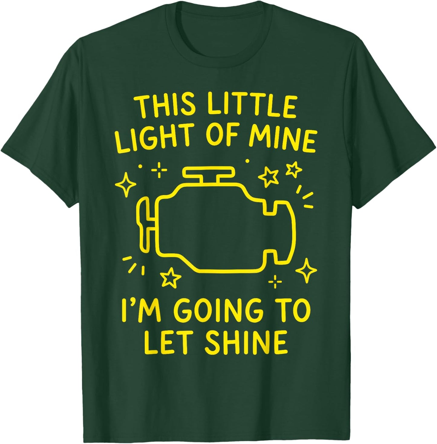 Check Engine Light, Funny Sarcasm, This Little Light of Mine T-Shirt - T-Shirt | Forest