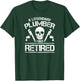 Retired Plumber Plumbing Retirement Party Gift T-Shirt - T-Shirt | Forest