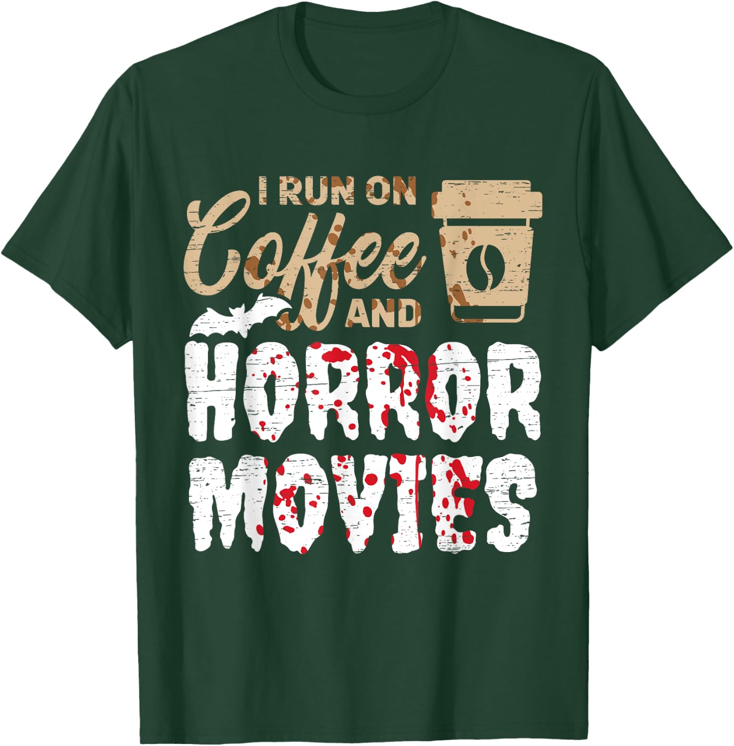 Halloween I Run On Coffee And Horror Movies Trick Or Treat T-Shirt - T-Shirt | Forest