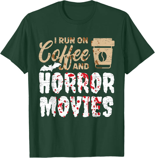 Halloween I Run On Coffee And Horror Movies Trick Or Treat T-Shirt - T-Shirt | Forest