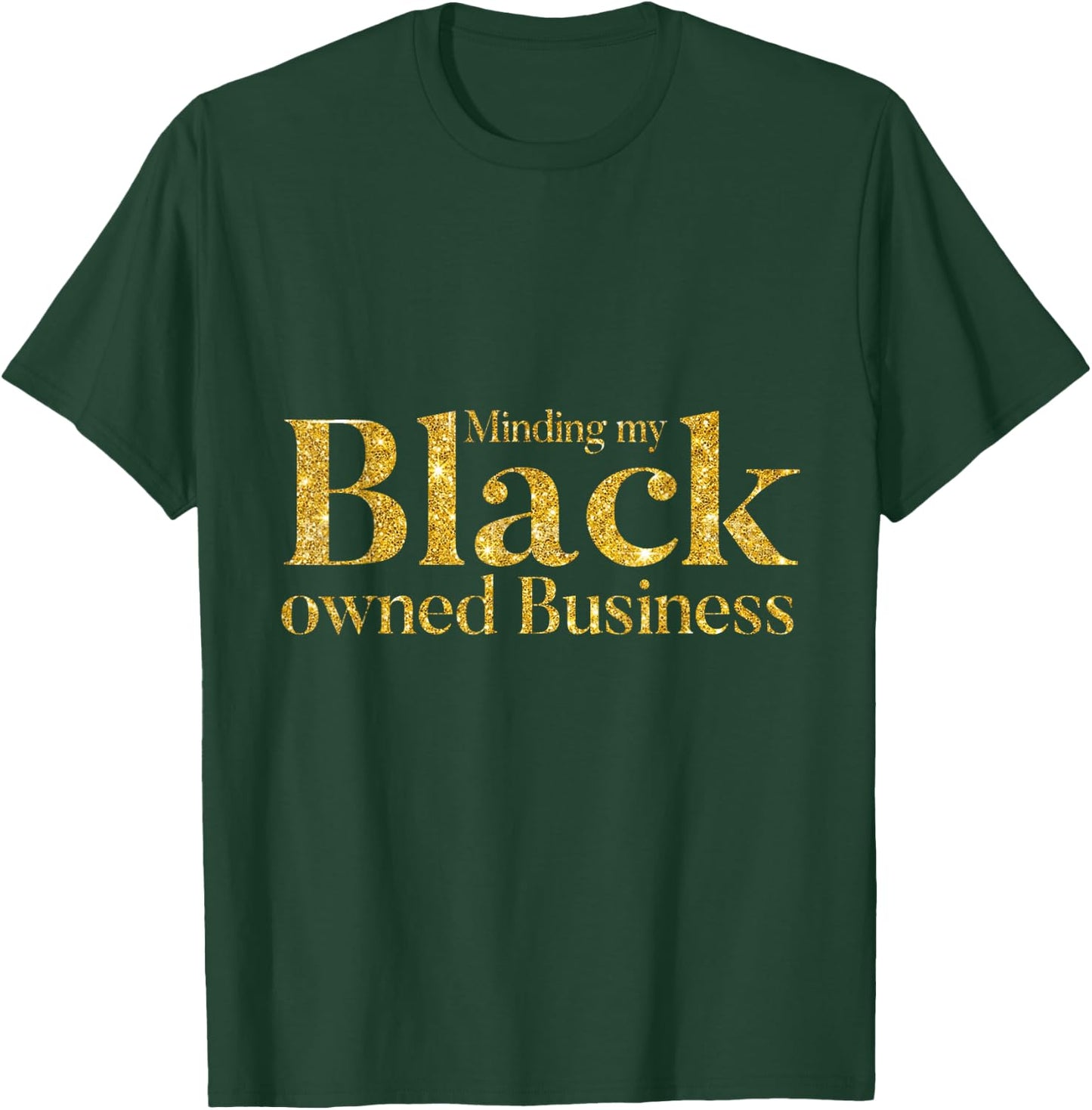 Minding My Black Owned Business, Entrepreneur, Black Boss T-Shirt - T-Shirt | Forest