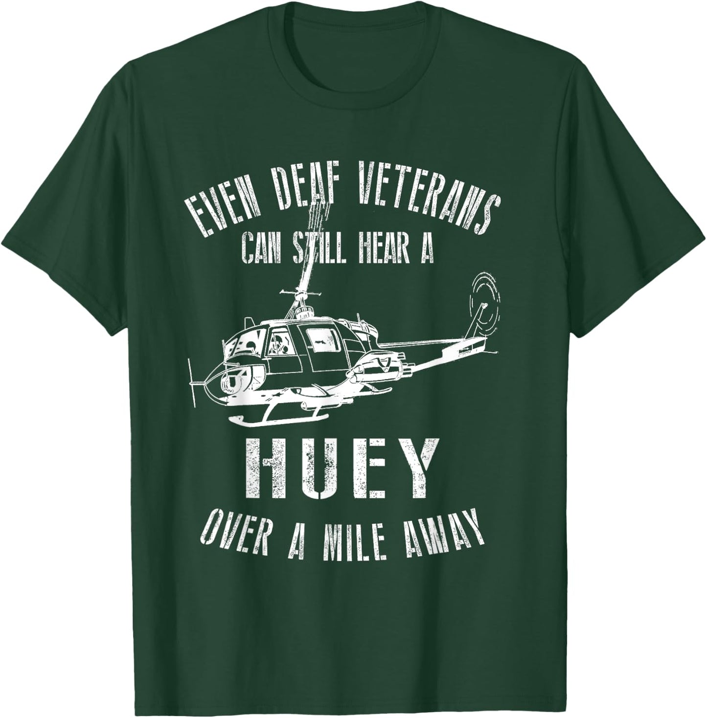 Hear a Huey a Mile Away Funny Veteran UH-1 Helicopter V2 T-Shirt - T-Shirt | Forest