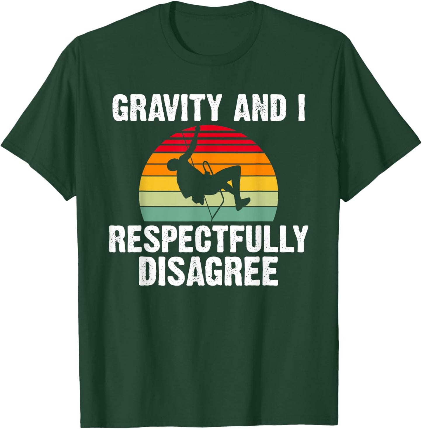 Gravity and i respectfully disagree Tree Rock Climber T-Shirt - T-Shirt | Forest