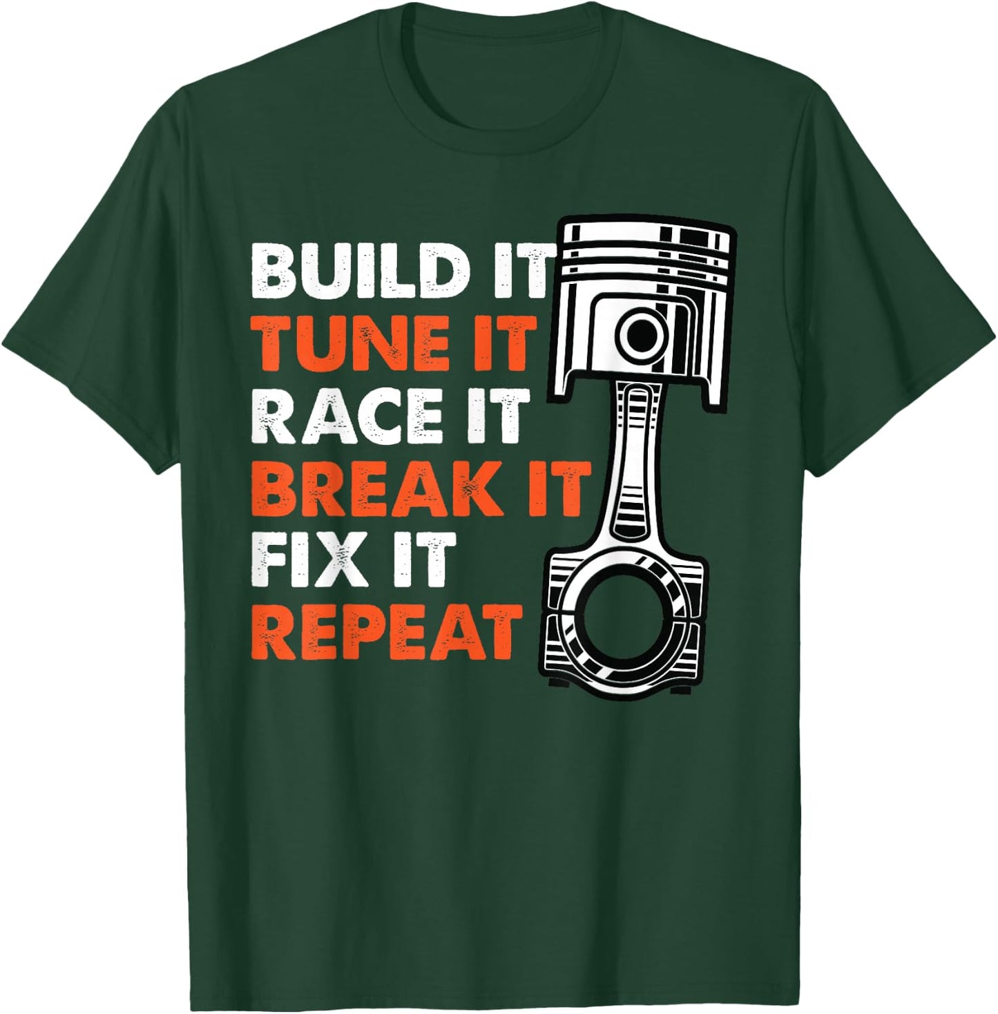 Build It Tune It Race It Break It Fix It Repeat Racing T-Shirt - T-Shirt | Forest