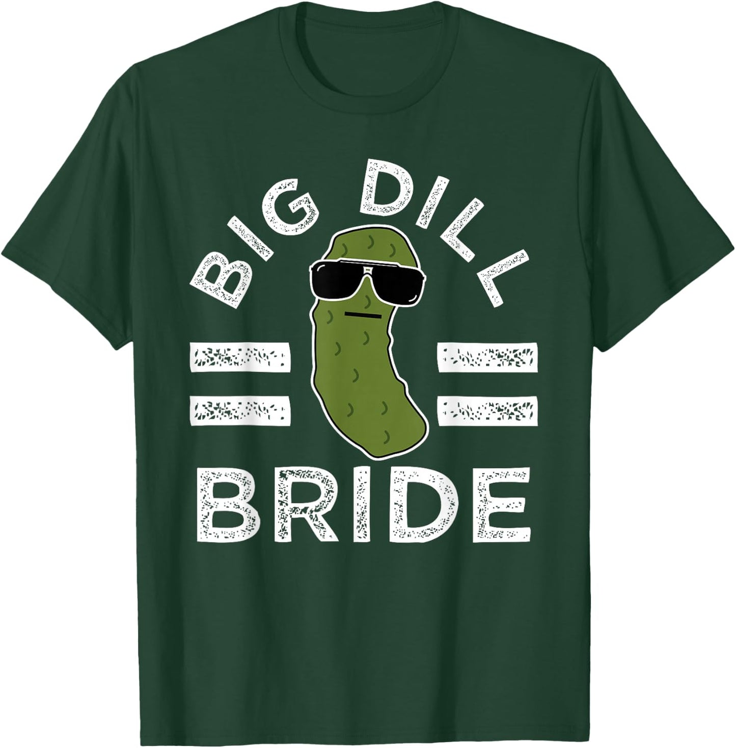 Pickle Pun Big Dill Bride Fun Marriage Saying Wedding Humor T-Shirt - T-Shirt | Forest