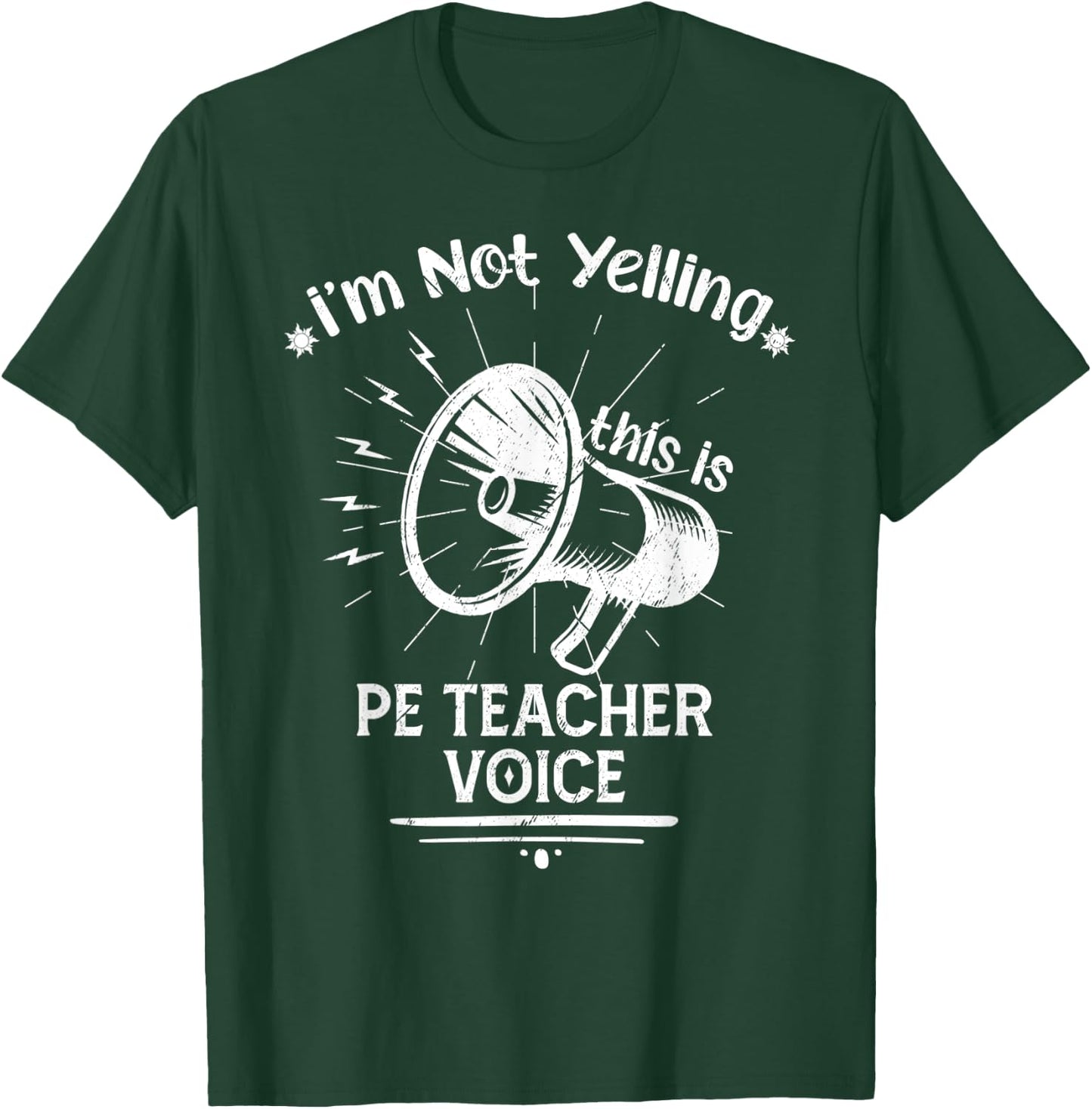 I’M Not Yelling This Is My PE Teacher Voice Funny Speaker Men Women T-Shirt - T-Shirt | Forest