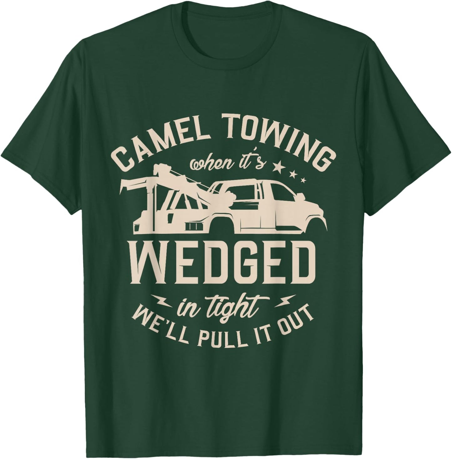Camel towing when it's wedged in tight we'll pull it out T-Shirt - T-Shirt | Forest