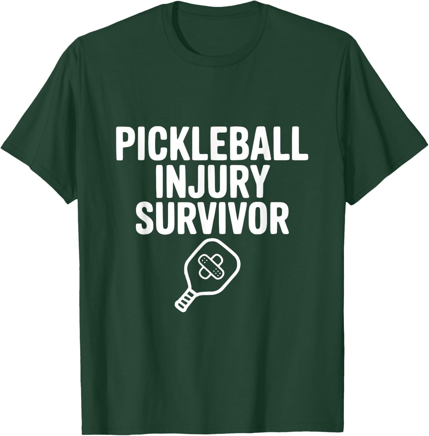 Pickleball Injury Survivor T-Shirt - T-Shirt | Forest