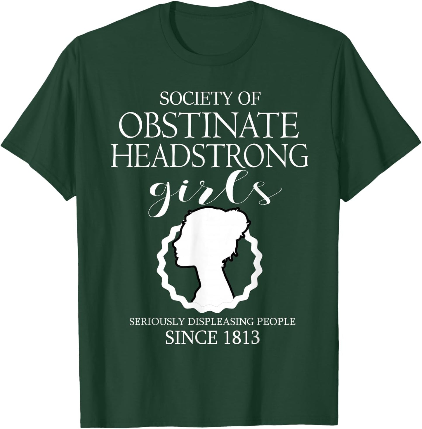 Society of Obstinate Headstrong Girls Jane Austen Gifts T-Shirt - T-Shirt | Forest