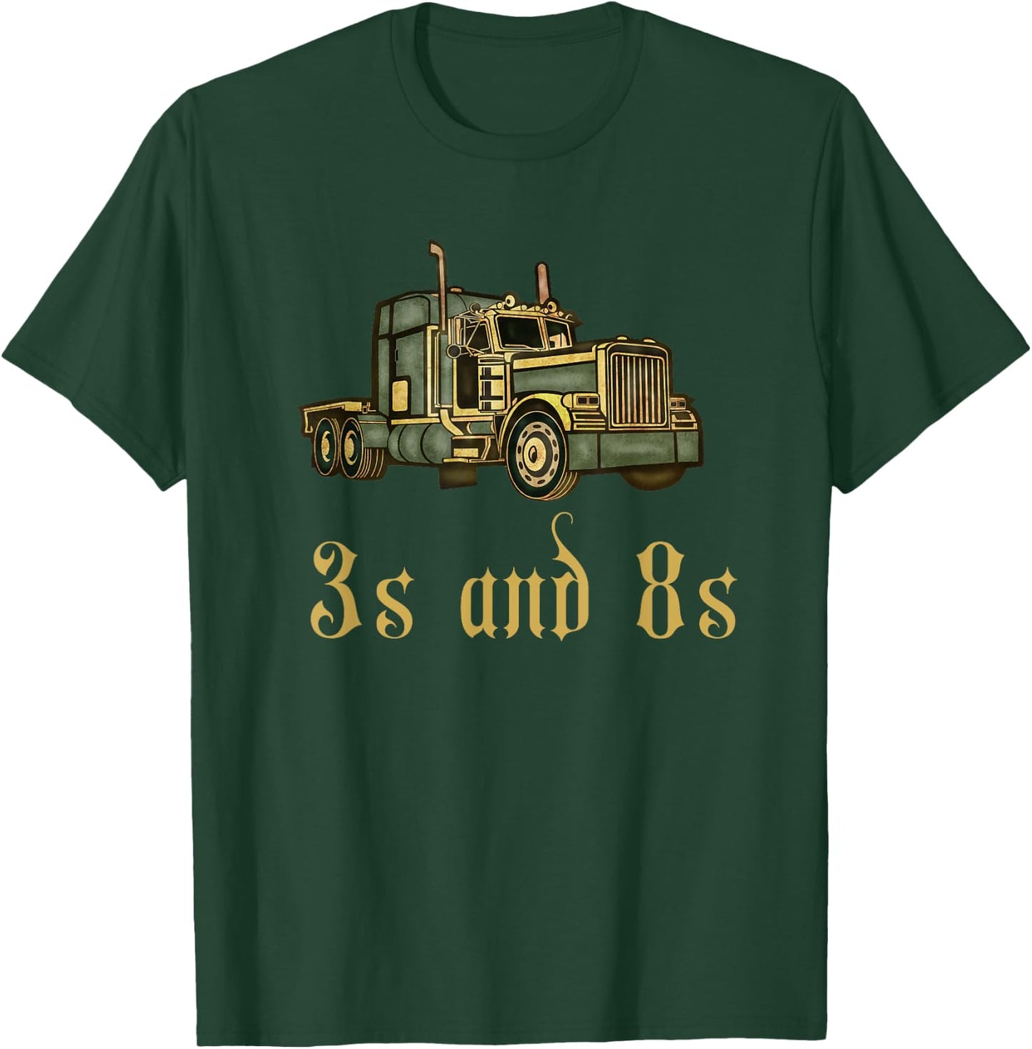 Trucker Truck Driver Funny 3s and 8s Gift Men Women T-Shirt - T-Shirt | Forest