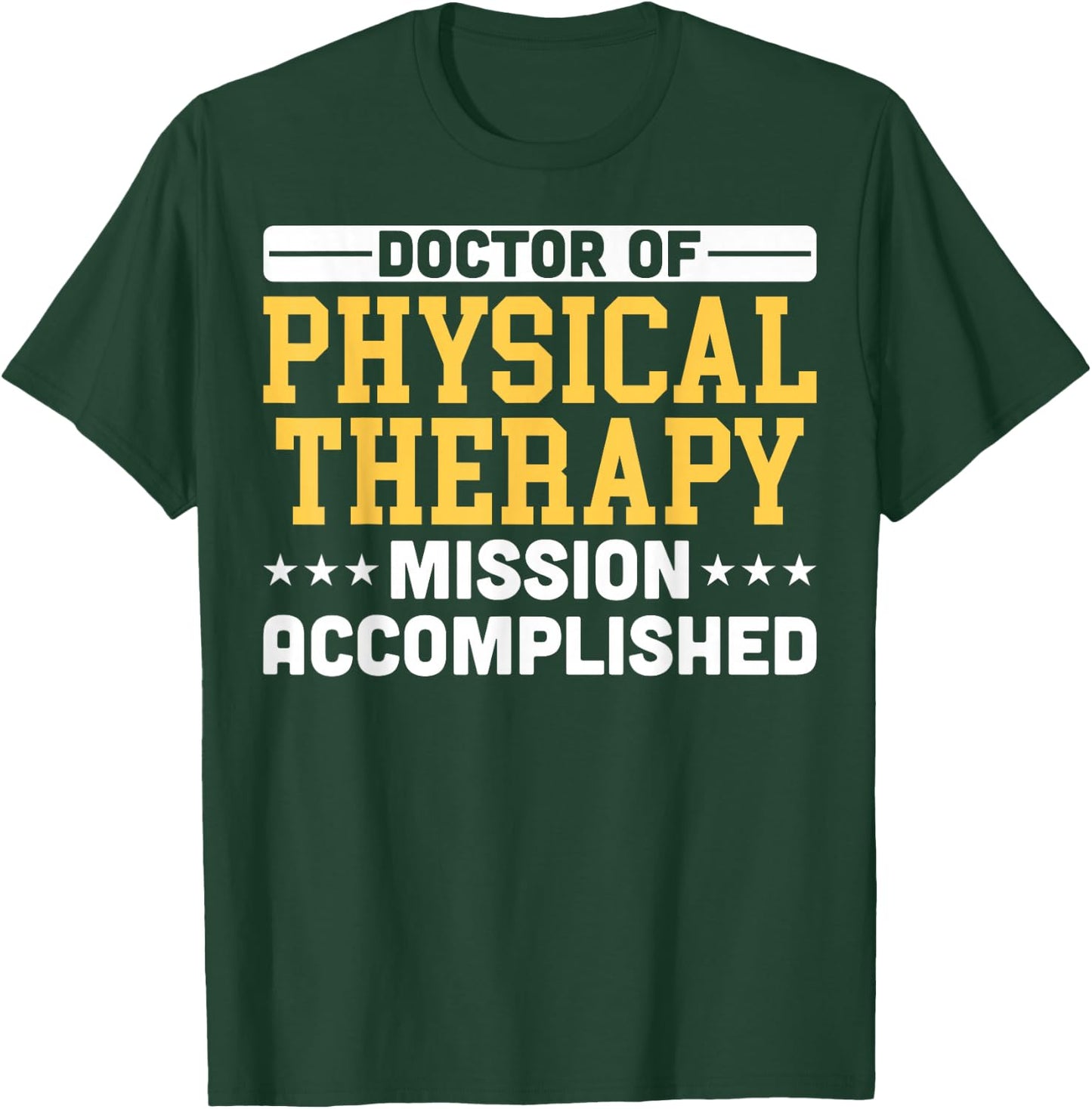 Doctor Of Physical Therapy Graduation DPT Students DPT Grads T-Shirt - T-Shirt | Forest