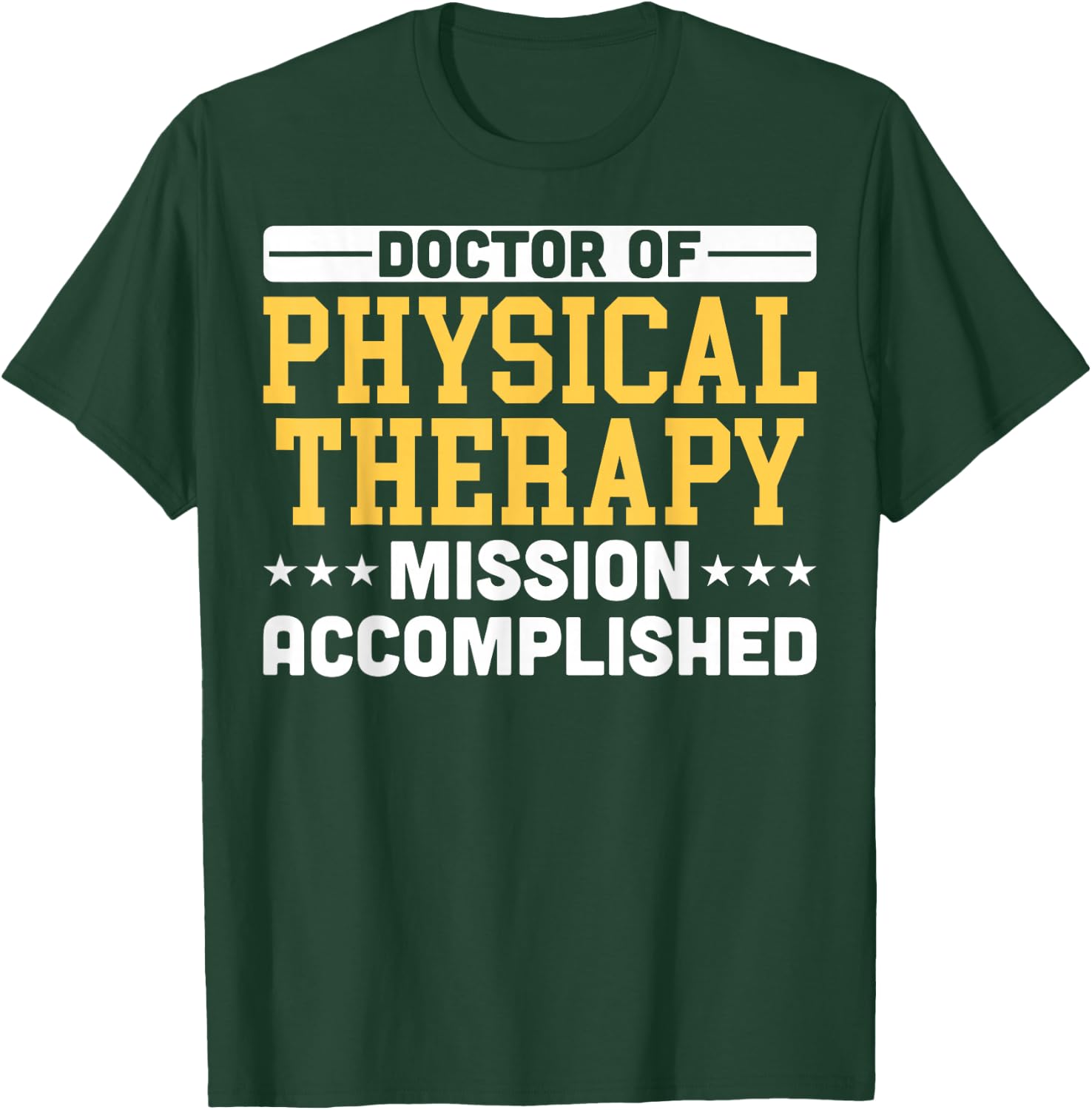 Doctor Of Physical Therapy Graduation DPT Students DPT Grads T-Shirt - T-Shirt | Forest