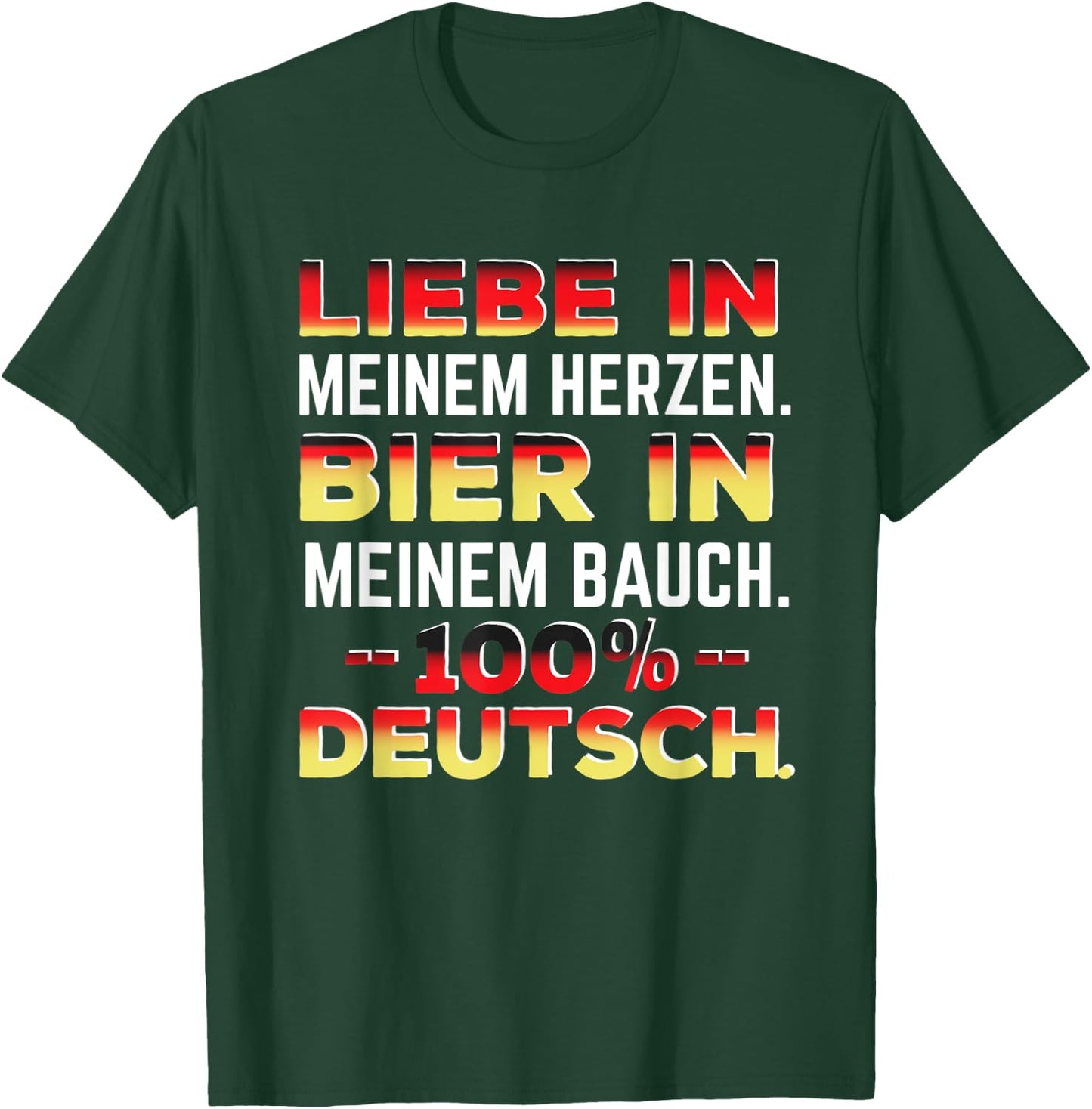 Liebe In Meinem Herzen Bier In Meinem Bauch 100% Deutsch T-Shirt - T-Shirt | Forest