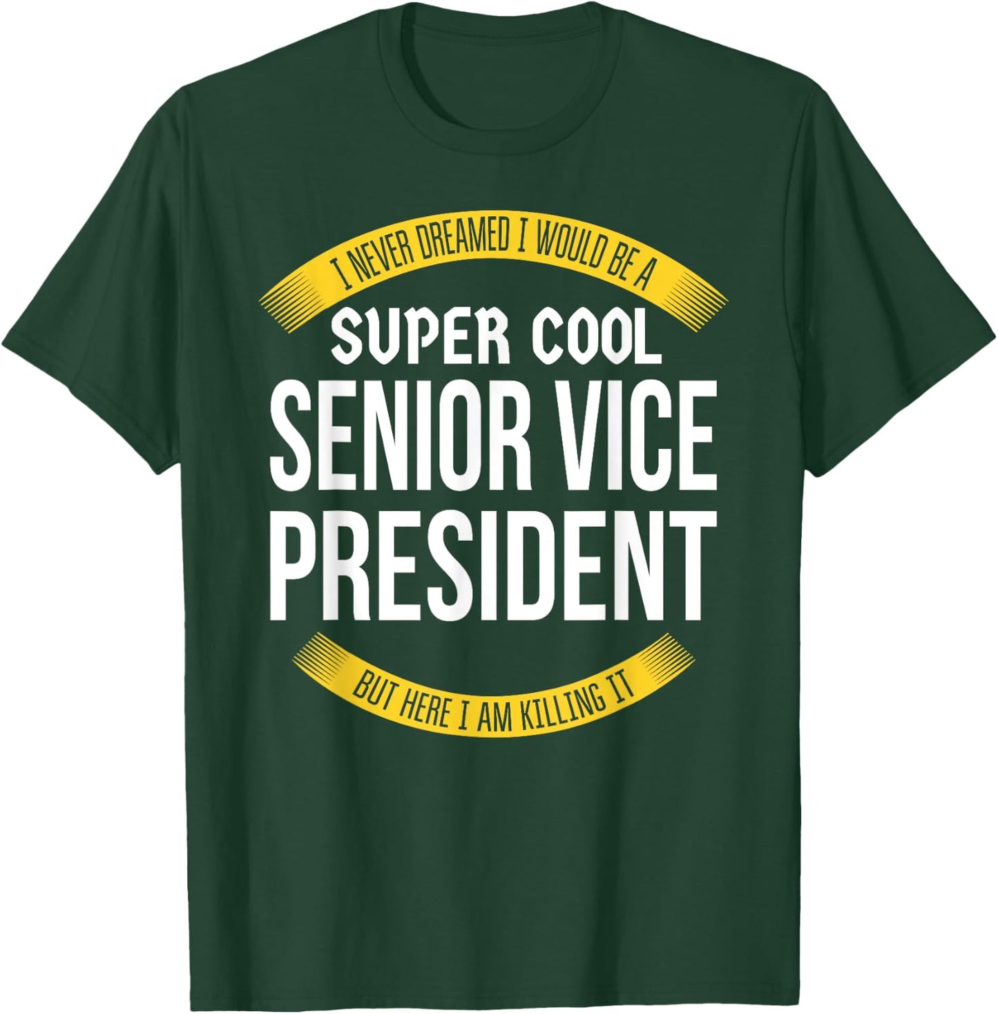 Funny Senior Vice President Gifts Appreciation T-Shirt - T-Shirt | Forest