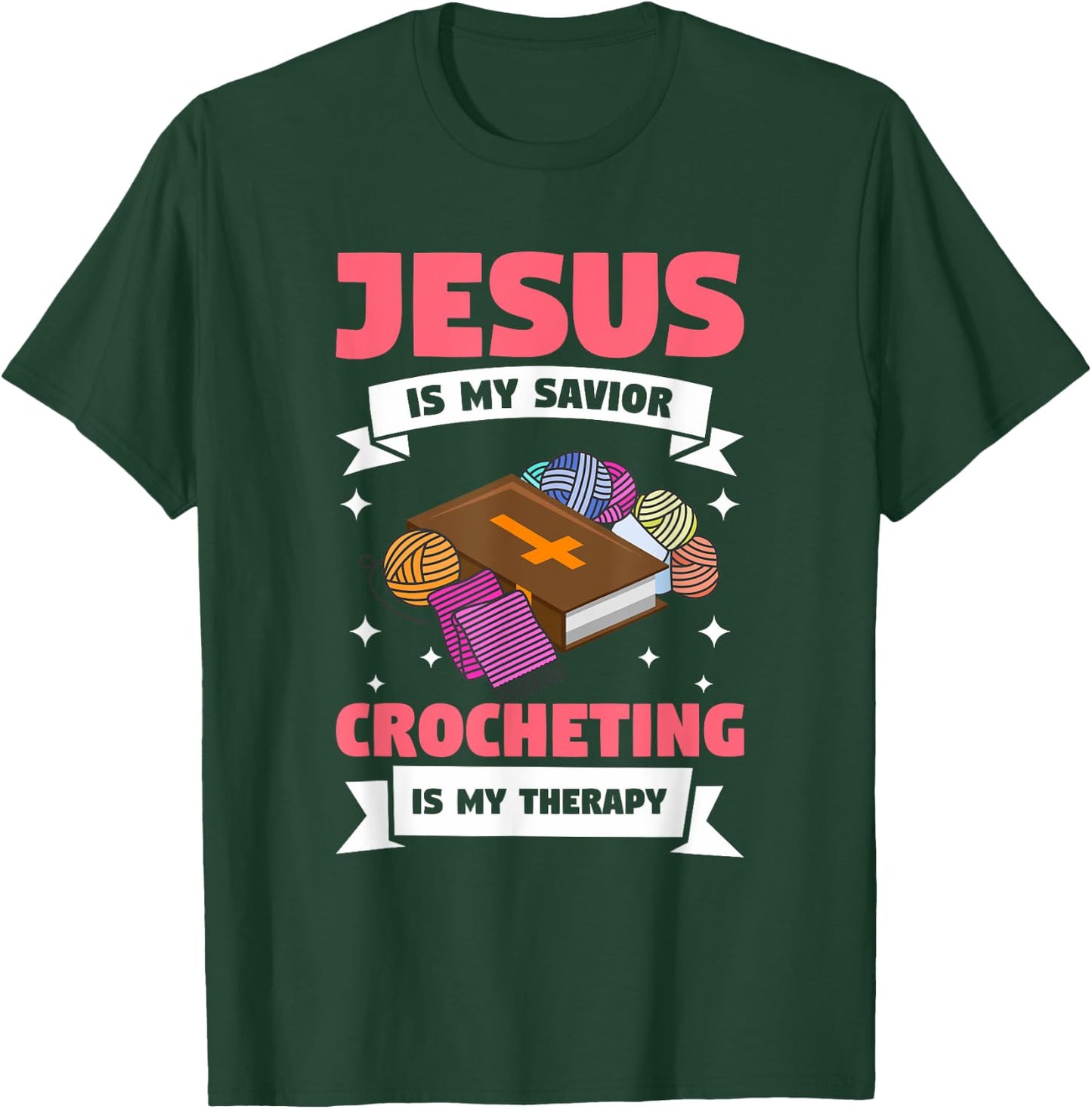 Jesus Is My Savior Crocheting Is My Therapy Crochet T-Shirt - T-Shirt | Forest