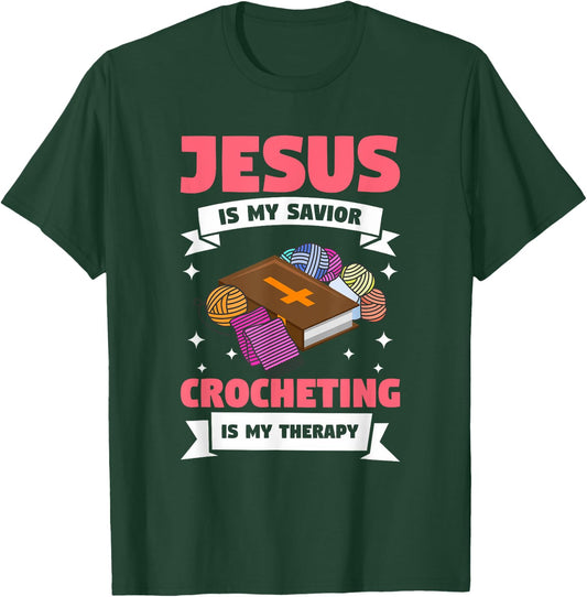 Jesus Is My Savior Crocheting Is My Therapy Crochet T-Shirt - T-Shirt | Forest