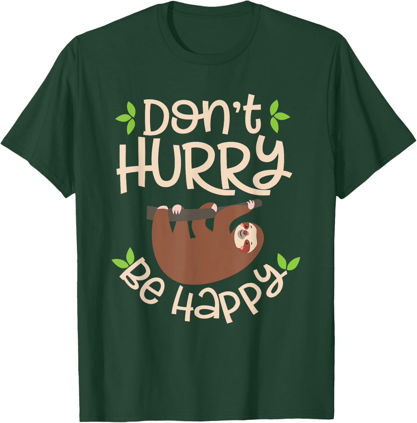 Dont Hurry Be Happy Sloth Lover Costume Lazy Lovers T-Shirt - T-Shirt | Forest
