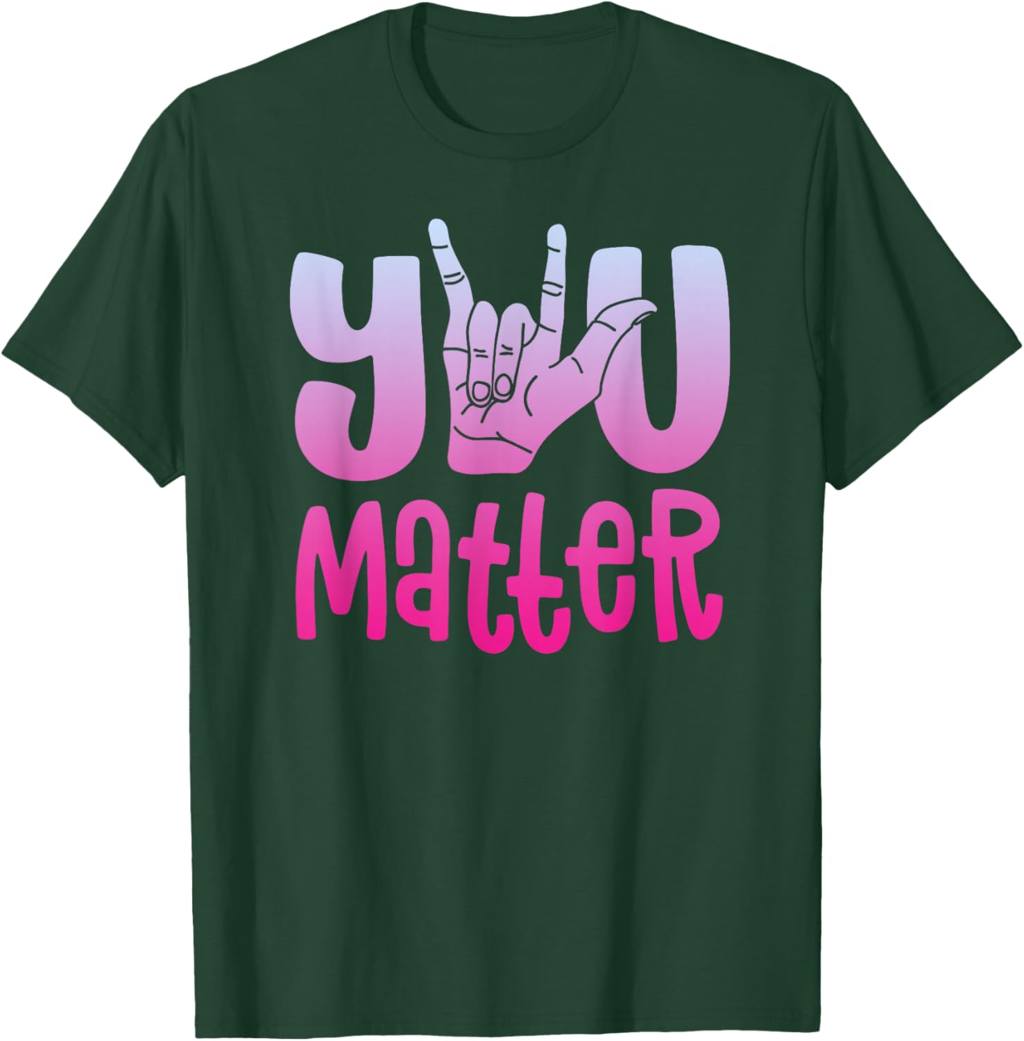 You Matter Shirt Women's Sign Language Shirt Love Deaf ASL T-Shirt - T-Shirt | Forest