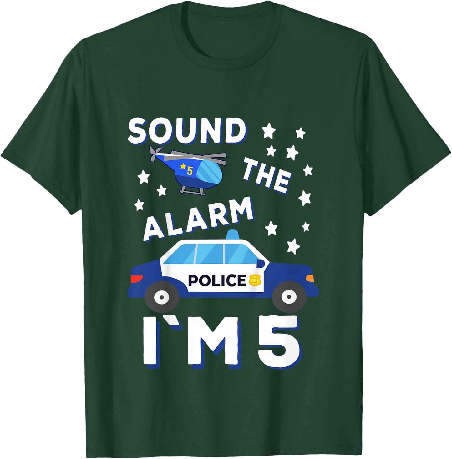 Sound the Alarm I'm 5 Police 5 Birthday T-Shirt - T-Shirt | Forest