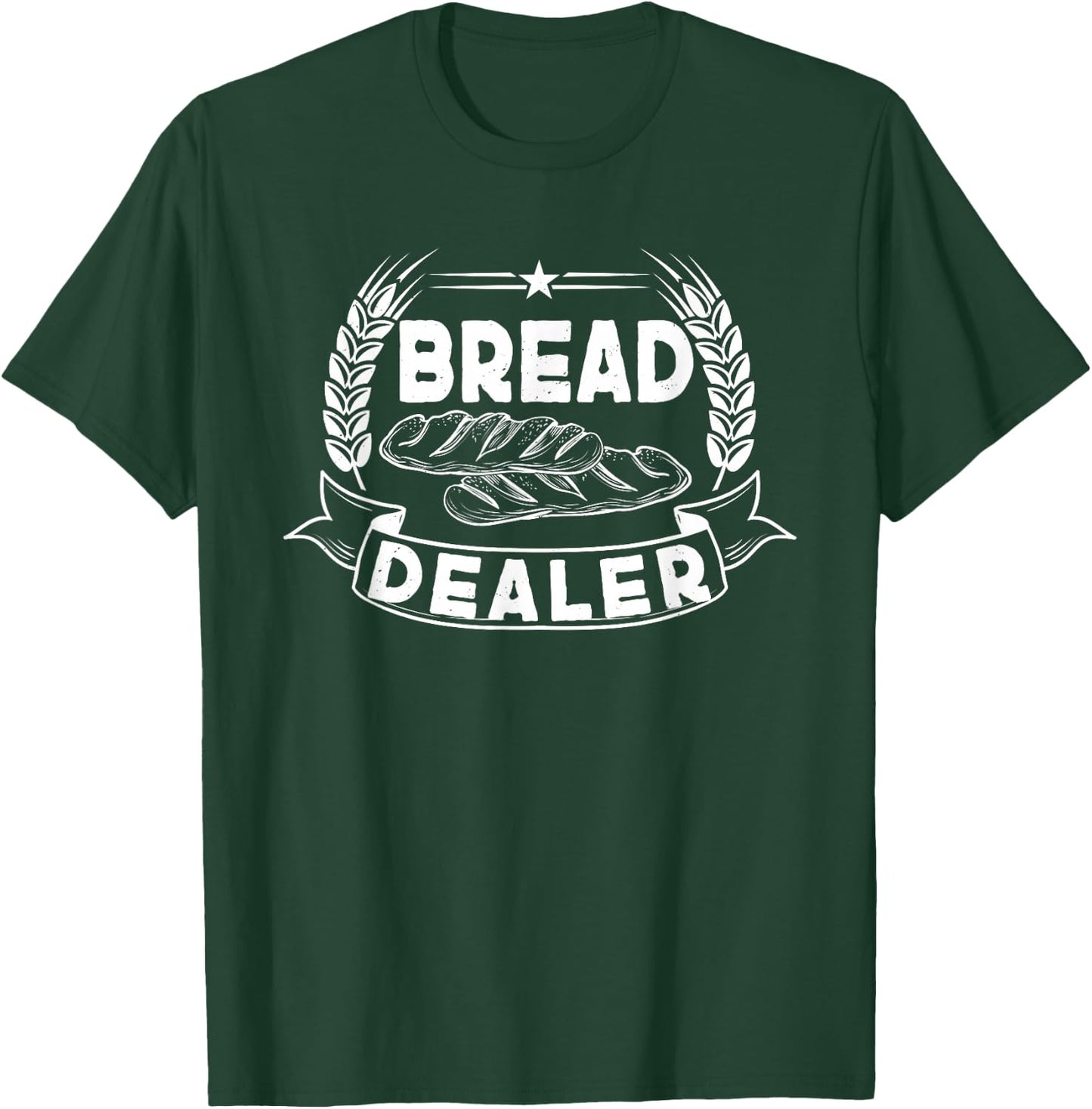 Bread Dealer Funny Design for Bakery Backshop Baker T-Shirt - T-Shirt | Forest