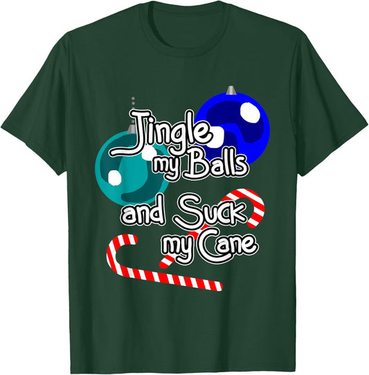 Jingle My Balls Suck My Cane Christmas Funny Xmas Santa T-Shirt - T-Shirt | Forest