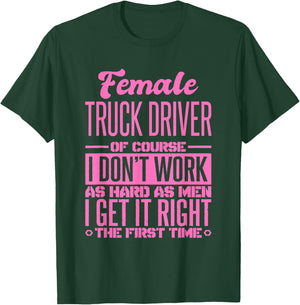 Female Truck Driver Get It Right The First Time T-Shirt - T-Shirt | Forest